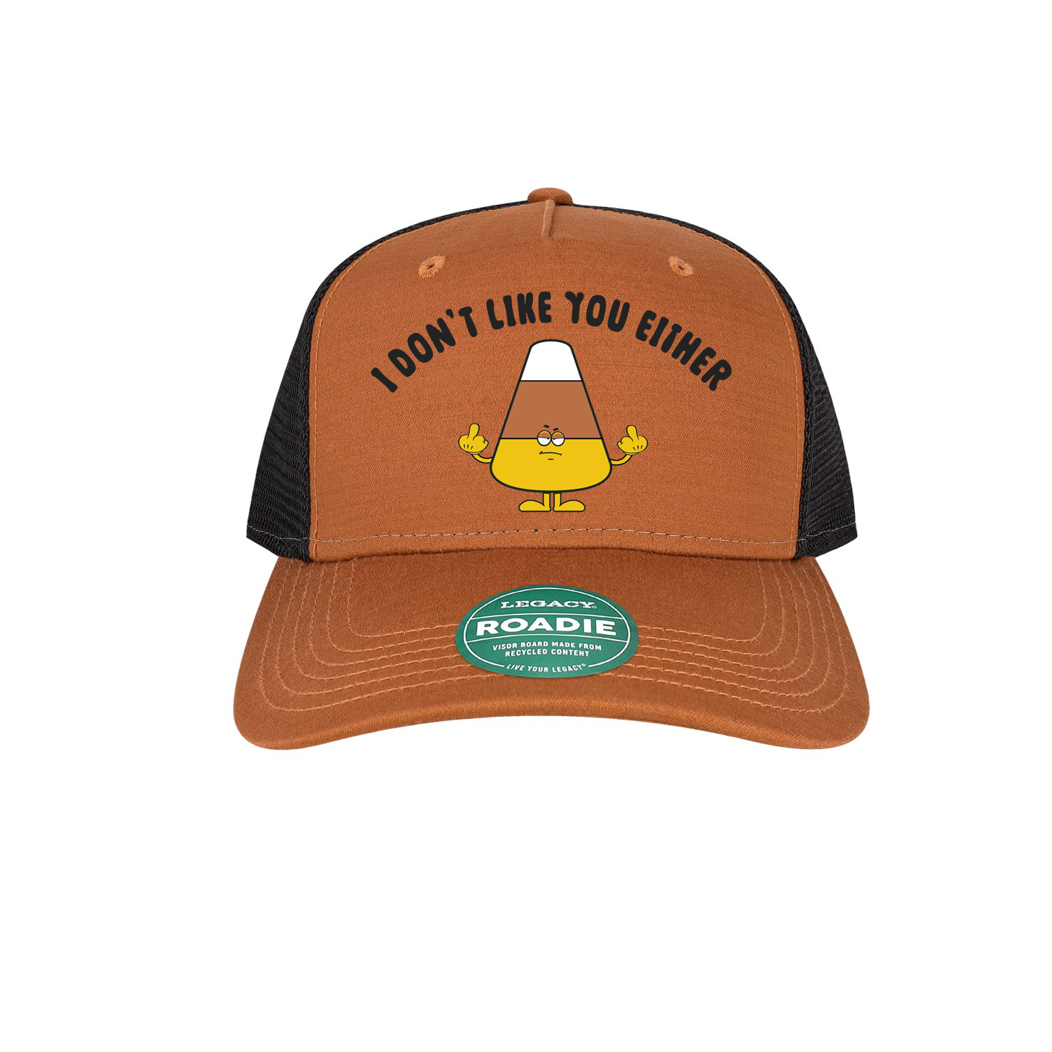 I Don't Like you Either Foam Trucker Hat