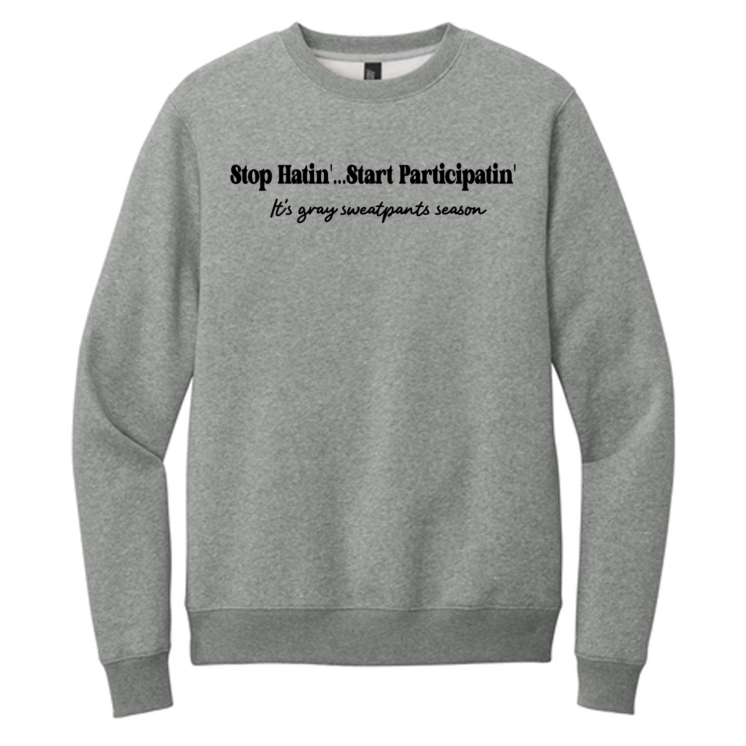 Stop Hatin, Start Participatin Sweatshirt