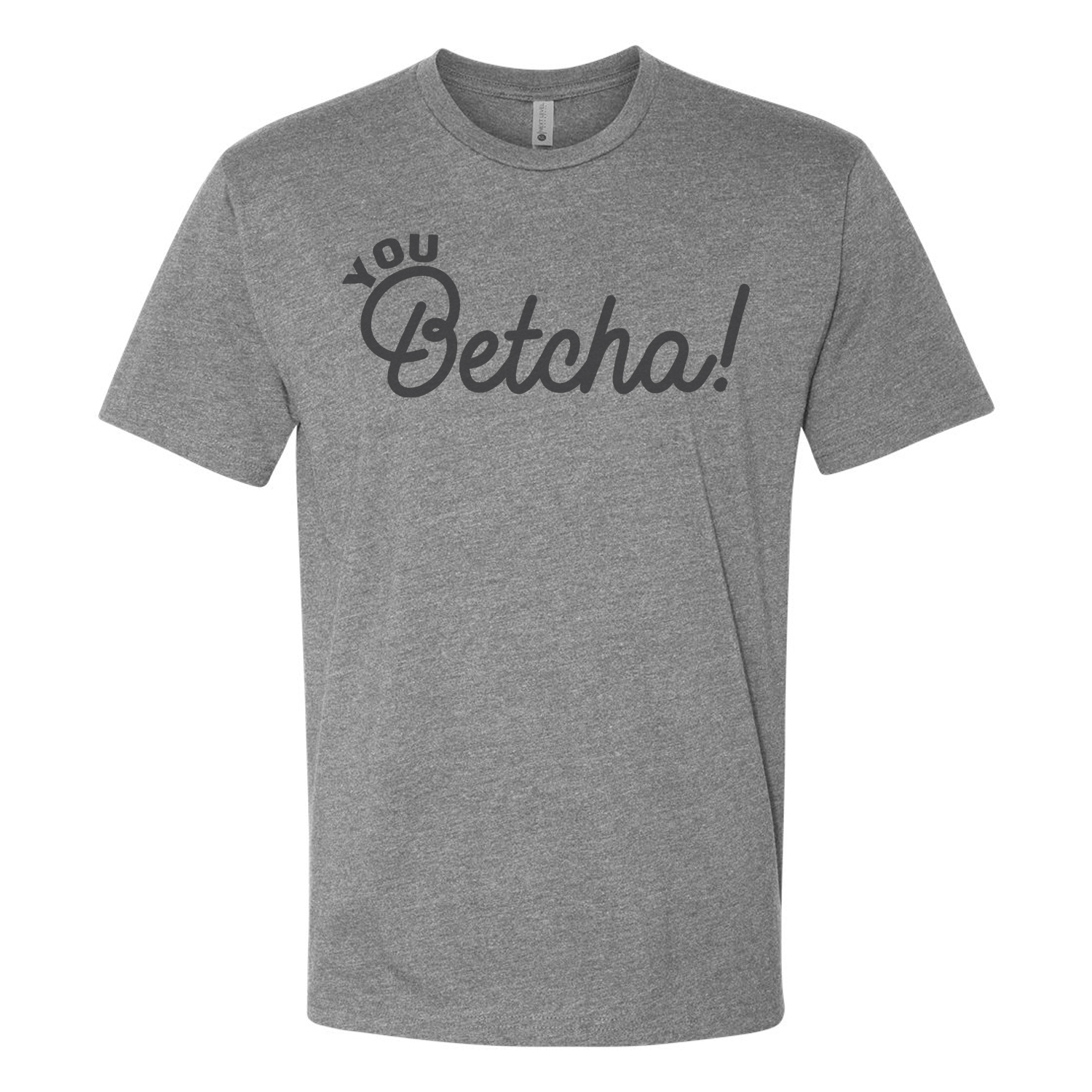 You Betcha T-Shirt