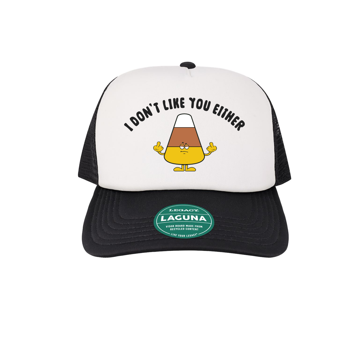 I Don't Like you Either Foam Trucker Hat