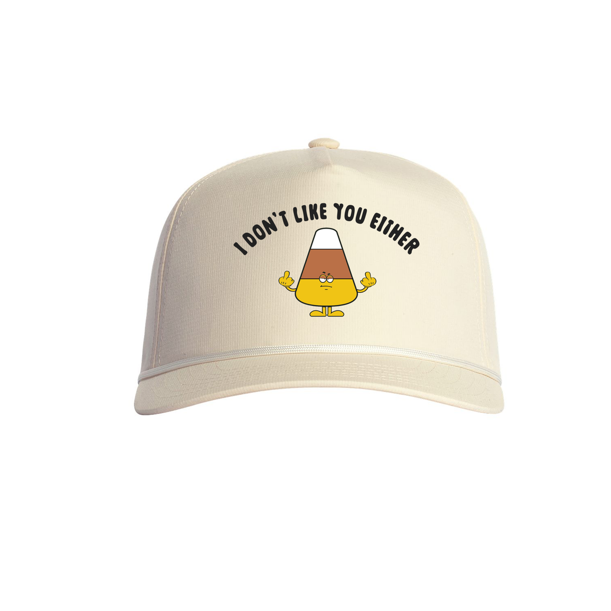 I Don't Like you Either Rope Cap