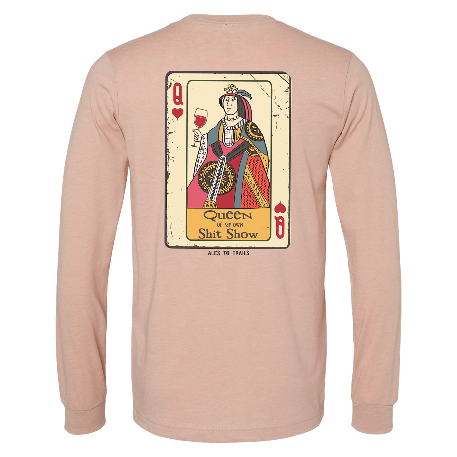 Queen of My own Sh** Show Long Sleeve - Ales to Trails