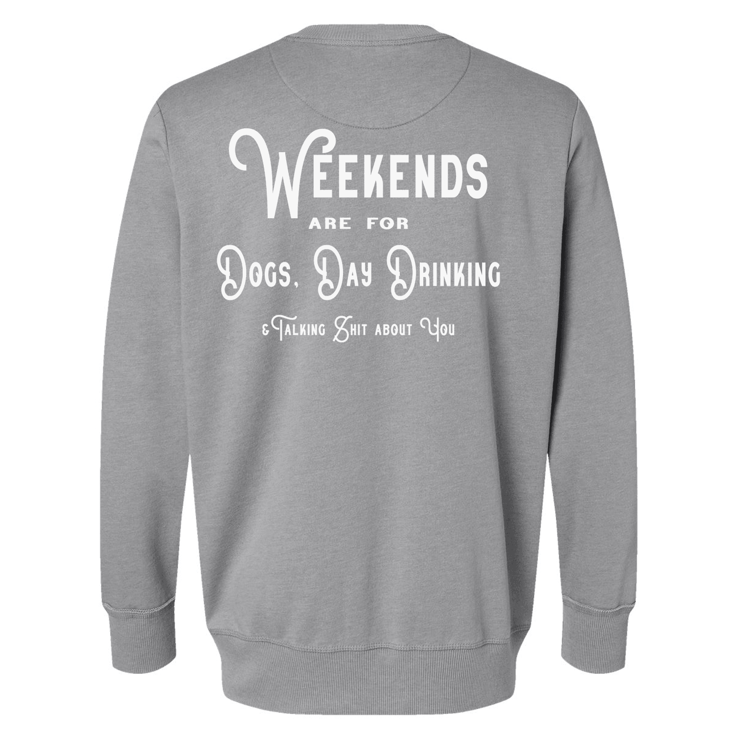Weekends are For Dogs, day drinking.. Sweatshirt - Ales to Trails