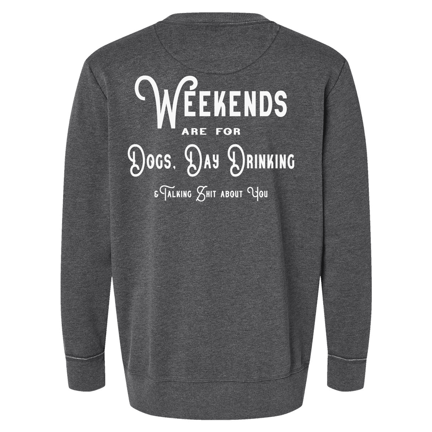 Weekends are For Dogs, day drinking.. Sweatshirt - Ales to Trails