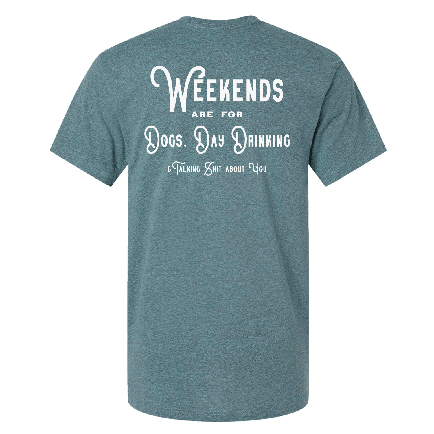 Weekends are for Dogs,Day Drinking...T-Shirt - Ales to Trails