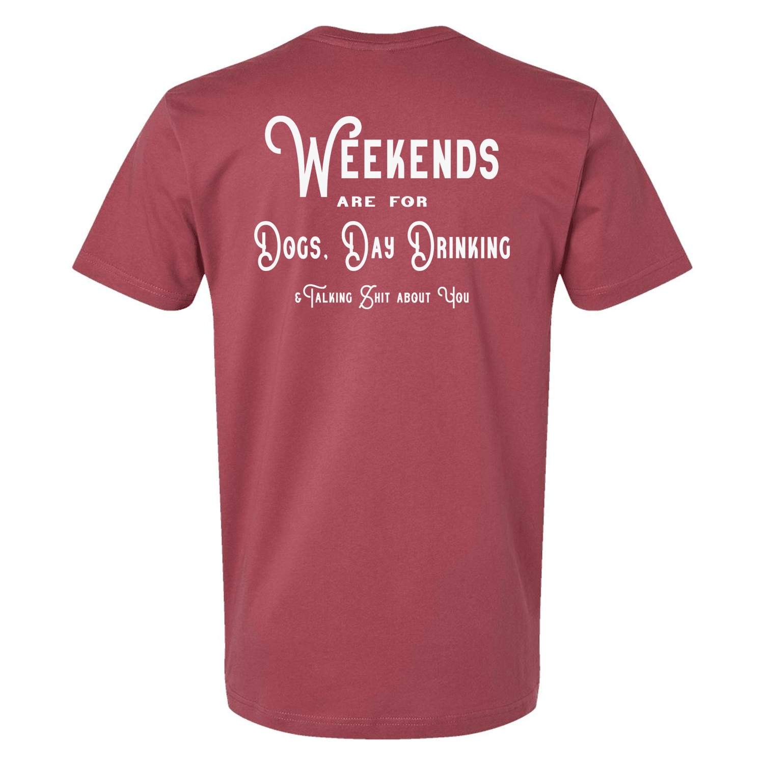Weekends are for Dogs,Day Drinking...T-Shirt - Ales to Trails